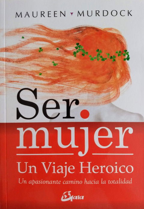 Ser Mujer un Viaje Heroico - Maureen Murdock