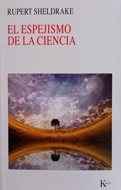 El espejismo de la ciencia - Rupert Sheldrake