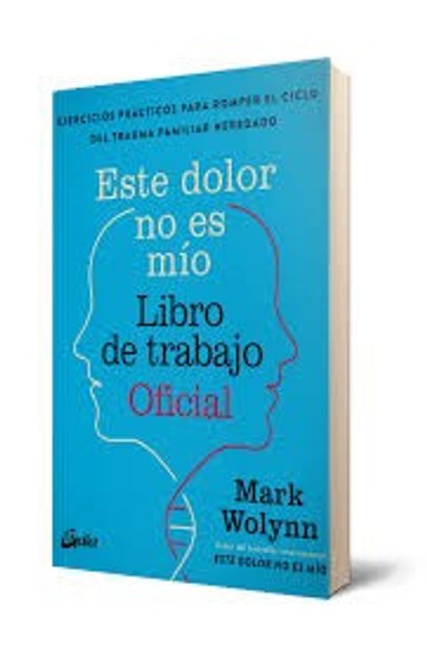PREVENTA - Este dolor no es mío – Libro de trabajo Oficial - Mark Wolynn