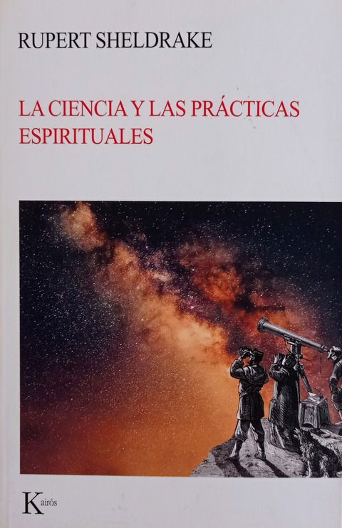 La ciencia y las prácticas espirituales - Rupert Sheldrake