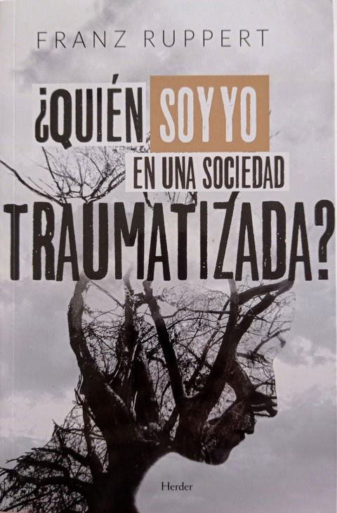  ¿Quién soy yo en una sociedad traumatizada? - Franz Ruppert