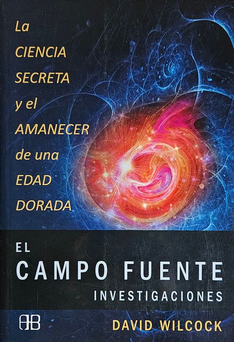 El Campo Fuente - David Wilcock