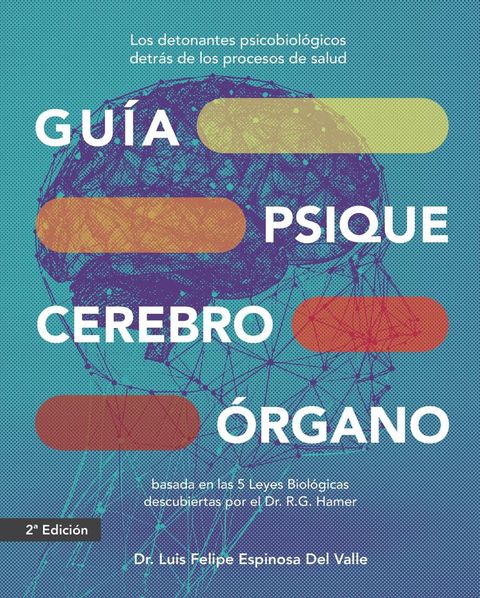 GUÍA PSIQUE - CEREBRO - ÓRGANO - Luis Felipe Espinosa del Valle - PREVENTA NUEVA EDICIÓN