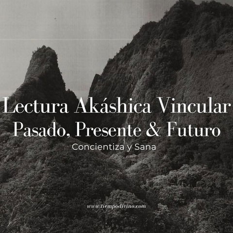 Lectura Vincular Akáshica Pasado, Presente & Futuro.