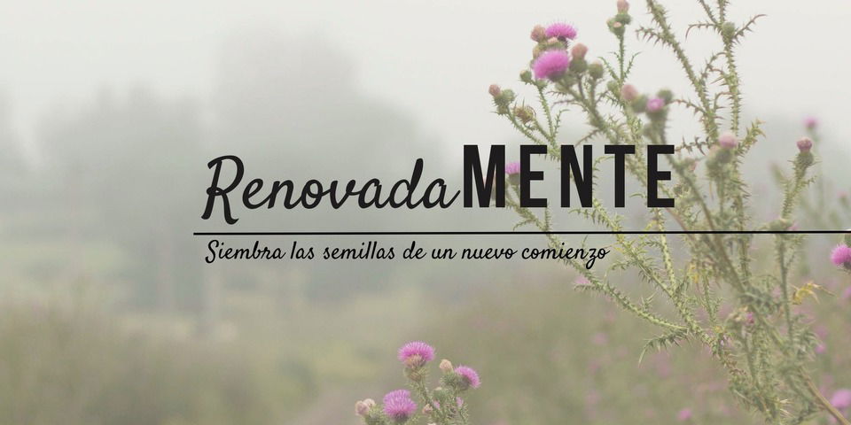 RenovadaMENTE: siembra las semillas de un nuevo comienzo