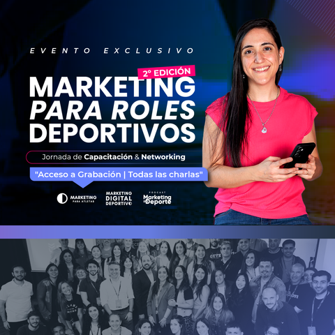 ¡Todos los Speakers! GRABACIÓN EXCLUSIVA de las Charlas del Evento Presencial Marketing para Roles Deportivos