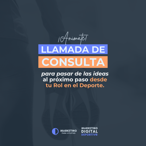 LLAMADA de consulta: ANIMATE al primer o siguiente paso para tu Rol y Marketing en el Deporte