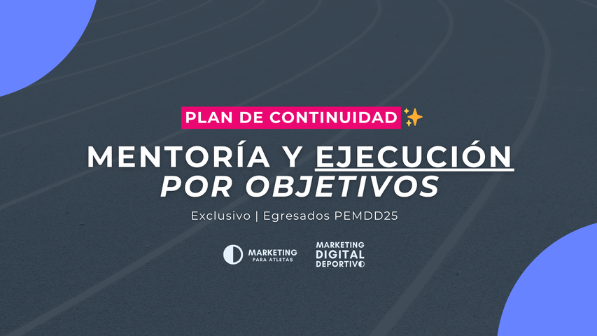 Plan de Continuidad por Objetivos: Mentoría Grupal reducida y personalizada [Acceso exclusivo a participantes de plan PEMDD2025]