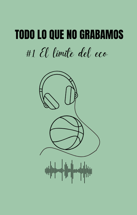 Todo lo que no grabamos. Ep. 1