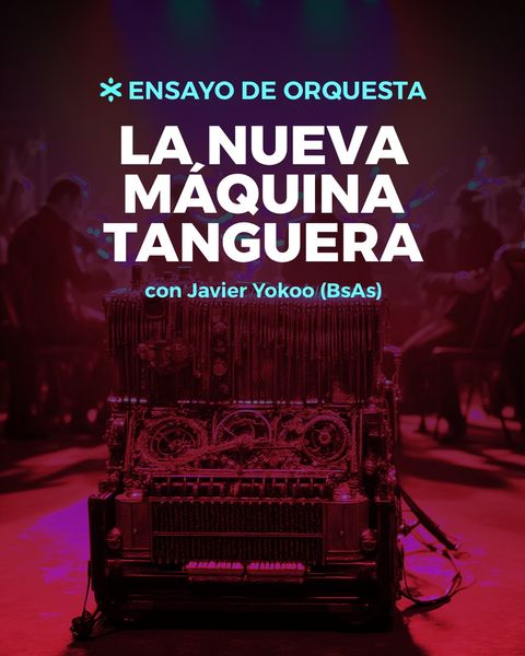 La nueva máquina tanguera - Ensayo orquestal intensivo