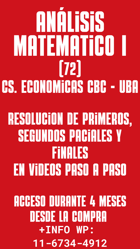 RESOLUCION DE PRIMEROS, SEGUNDOS PARCIALES Y FINALES - ANALISIS MATEMATICO 72 CS. ECONOMICAS - CBC UBA