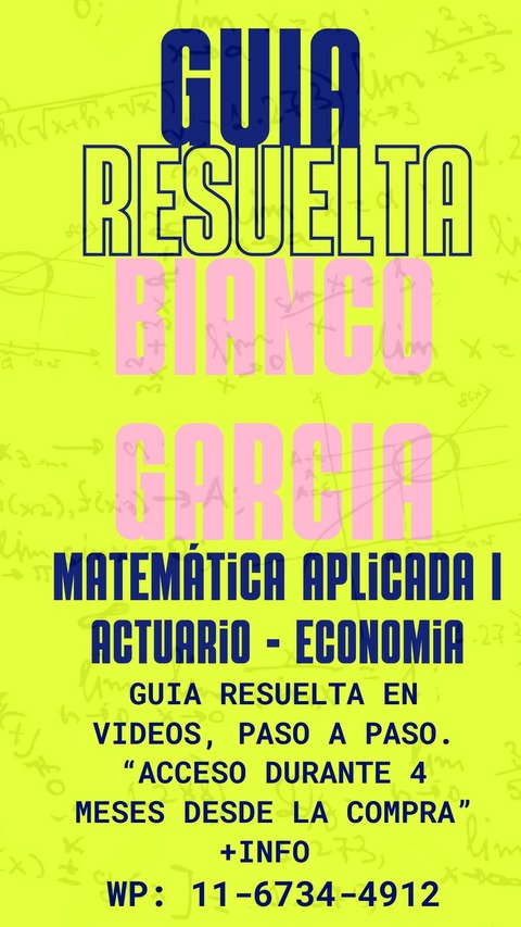 GUIA RESUELTA - Matemática Aplicada I FCE UBA - CATEDRA BIANCO / GARCIA 