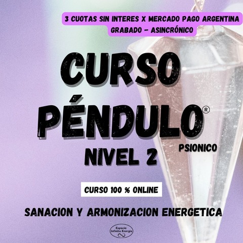 Curso * PENDULO Psionico ® * NIVEL 2 * Sanacion y Armonizacion Energetica