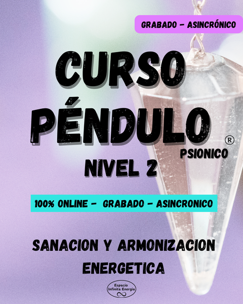 Curso * PENDULO Psionico ® * NIVEL 2 * Sanacion y Armonizacion Energetica