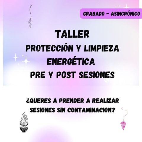 Taller * Protección y Limpieza Energética Pre y Post Sesiones