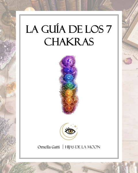 La guía de los 7 Chakras