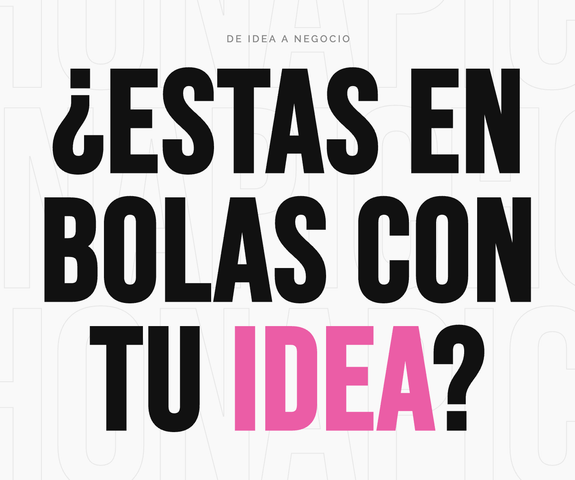 Ebook ¿Estas en bolas con tu Idea? + Hoja de Ruta