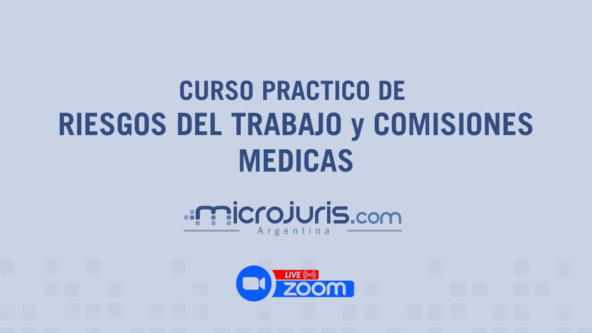 Curso práctico de Riesgos del Trabajo y Comisiones Médicas