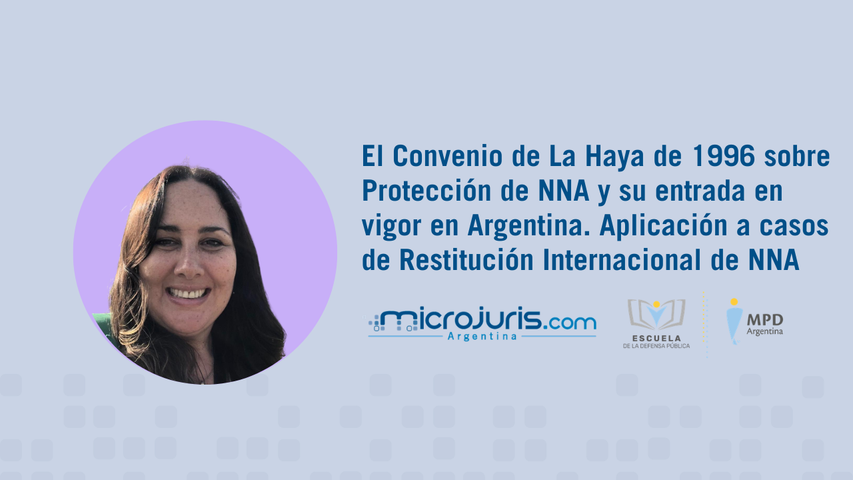 El Convenio de La Haya de 1996 sobre Protección de NNA y su entrada en vigor en Argentina. Aplicación a casos de Restitución Internacional de NNA