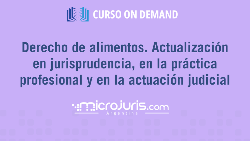 Derecho de alimentos. Actualización en jurisprudencia, en la práctica profesional y en la actuación judicial