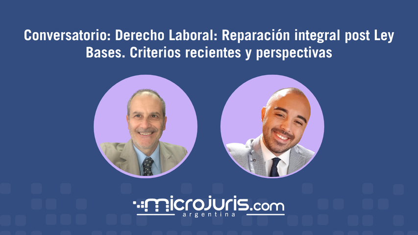 Conversatorio: Derecho Laboral: Reparación integral post Ley Bases. Criterios recientes y perspectivas
