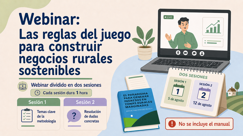 Webinar: Las reglas del juego para construir negocios rurales sostenibles (dos sesiones de una hora)