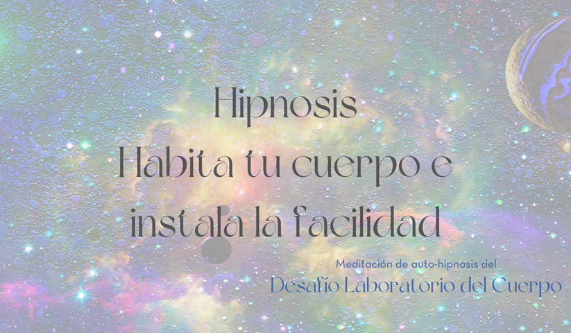Hipnosis Habita tu cuerpo e instala la Facilidad