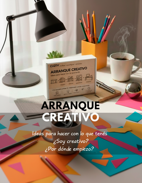 🟫 ARRANQUE CREATIVO. Ideas para hacer con lo que tenés  ¿Soy creativo? ¿Por dónde empiezo?