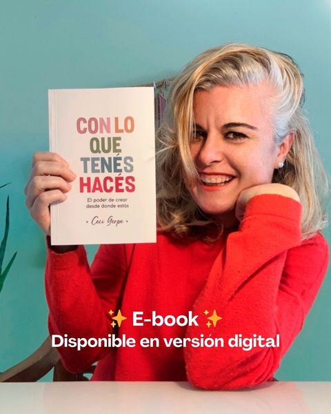 🟫 E-book CON LO QUE TENÉS HACÉS: ✨ el poder de crear desde donde estás ✨