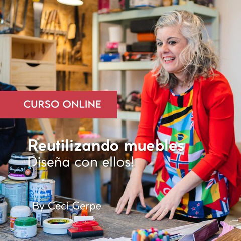 Reutilizando y diseñando con muebles. Incluye Foro grupal para Dudas.