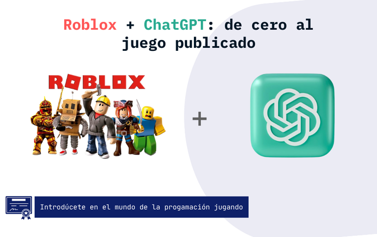 Roblox + ChatGPT: de cero a publicar nuestro juego