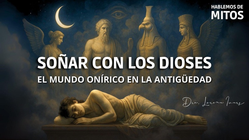 SOÑAR CON LOS DIOSES. EL MUNDO ONÍRICO EN LA ANTIGÜEDAD