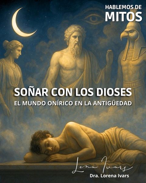 SOÑAR CON LOS DIOSES. El mundo onírico en la antigüedad
