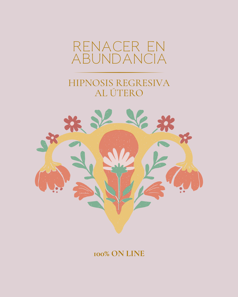 RENACER EN ABUNDANCIA - Regresión al útero