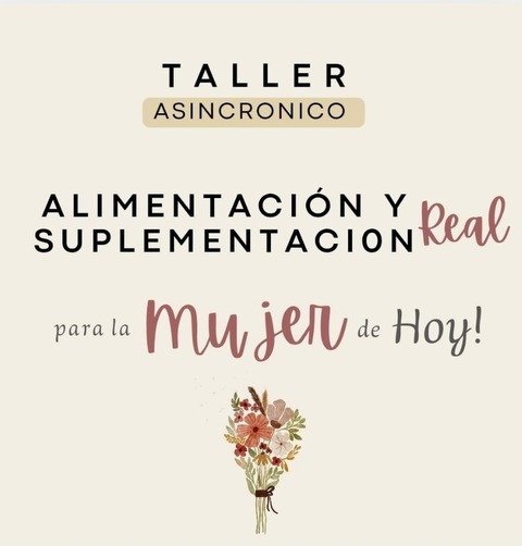LANZAMIENTO! Taller Alimentación y Suplementacion Real para la Mujer de Hoy